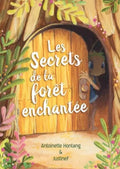 Les secrets de la forêt enchantée - Antoinette hontang